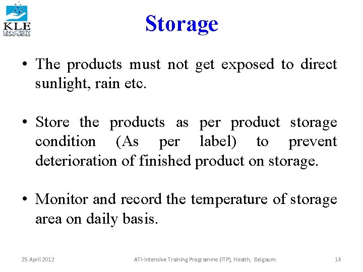 Storage • The products must not get exposed to direct sunlight, rain etc. •