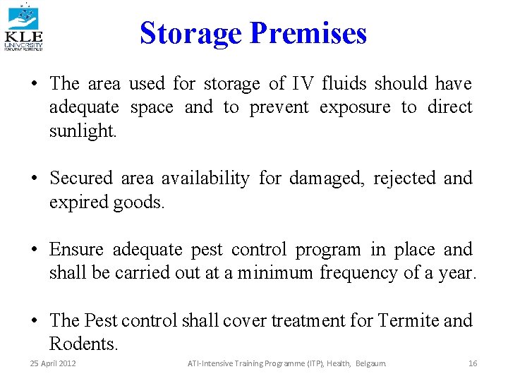 Storage Premises • The area used for storage of IV fluids should have adequate