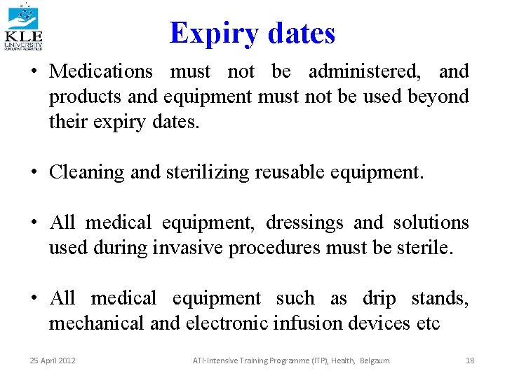 Expiry dates • Medications must not be administered, and products and equipment must not