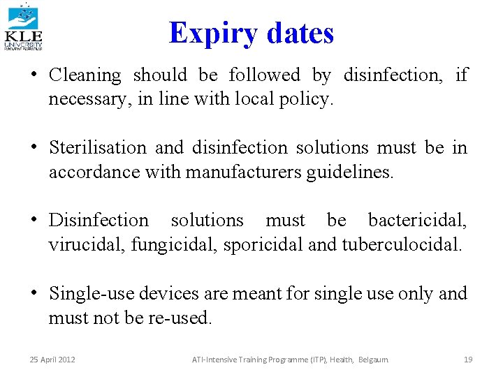 Expiry dates • Cleaning should be followed by disinfection, if necessary, in line with