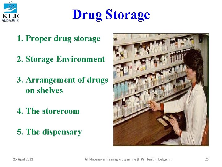 Drug Storage 1. Proper drug storage 2. Storage Environment 3. Arrangement of drugs on