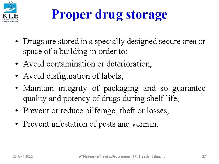 Proper drug storage • Drugs are stored in a specially designed secure area or