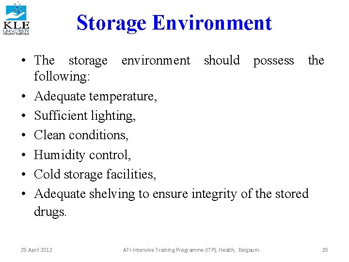 Storage Environment • The storage environment should possess the following: • Adequate temperature, •