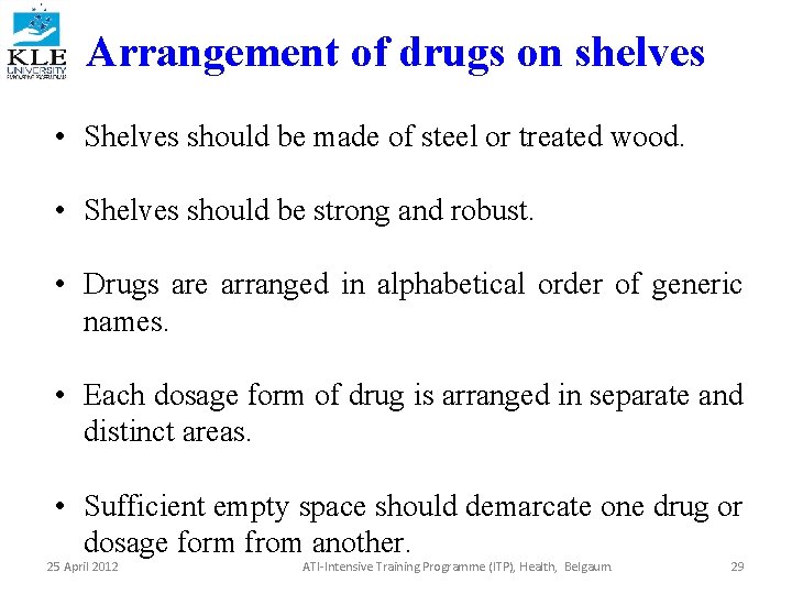 Arrangement of drugs on shelves • Shelves should be made of steel or treated