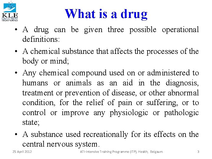 What is a drug • A drug can be given three possible operational definitions: