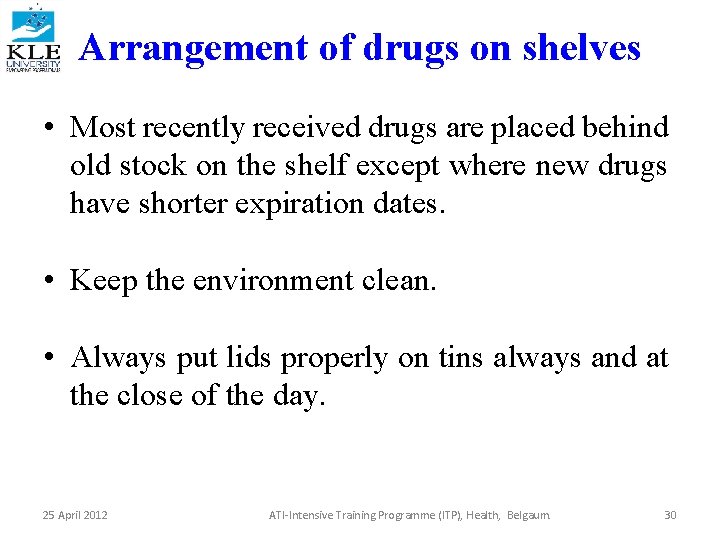 Arrangement of drugs on shelves • Most recently received drugs are placed behind old