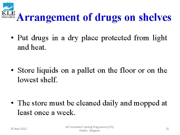 Arrangement of drugs on shelves • Put drugs in a dry place protected from
