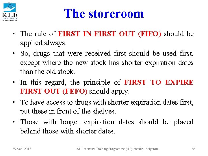 The storeroom • The rule of FIRST IN FIRST OUT (FIFO) should be applied