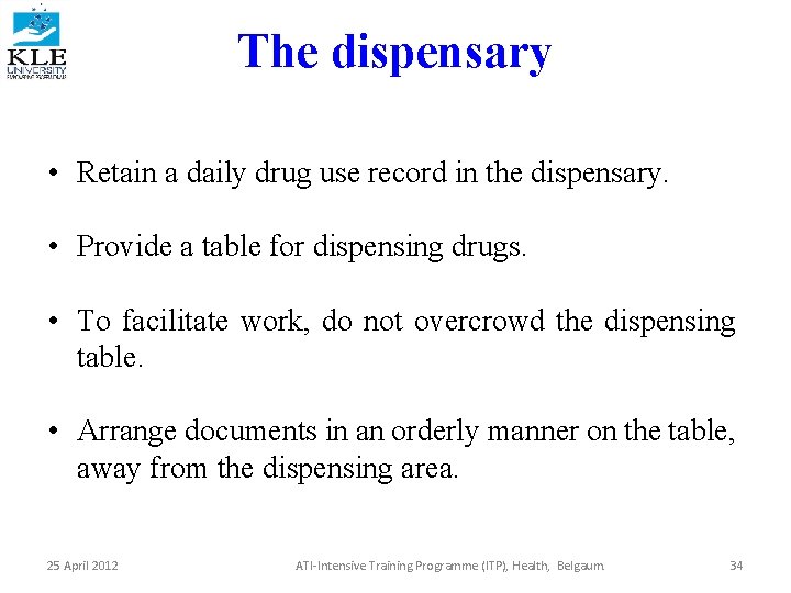 The dispensary • Retain a daily drug use record in the dispensary. • Provide