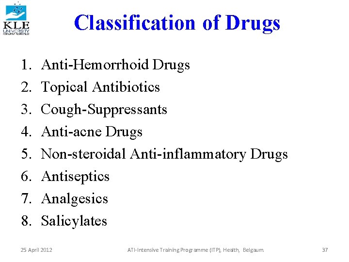 Classification of Drugs 1. 2. 3. 4. 5. 6. 7. 8. Anti-Hemorrhoid Drugs Topical