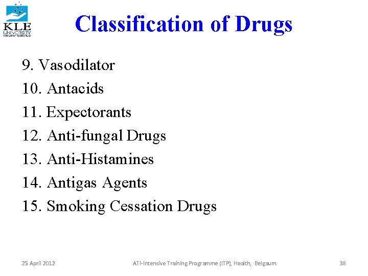 Classification of Drugs 9. Vasodilator 10. Antacids 11. Expectorants 12. Anti-fungal Drugs 13. Anti-Histamines