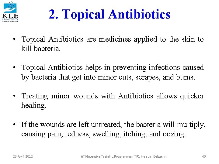 2. Topical Antibiotics • Topical Antibiotics are medicines applied to the skin to kill