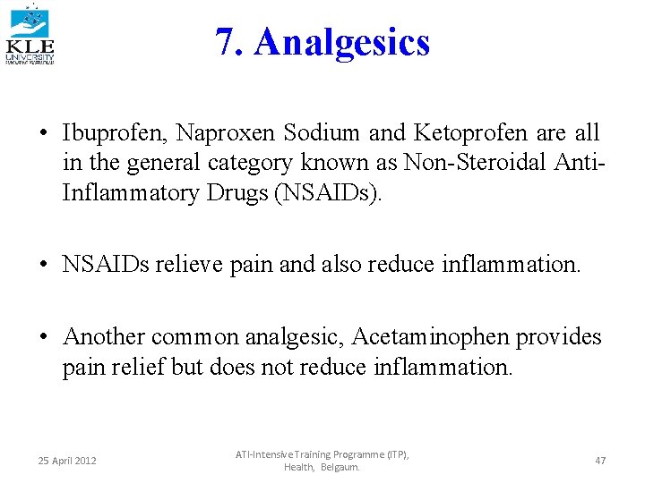 7. Analgesics • Ibuprofen, Naproxen Sodium and Ketoprofen are all in the general category
