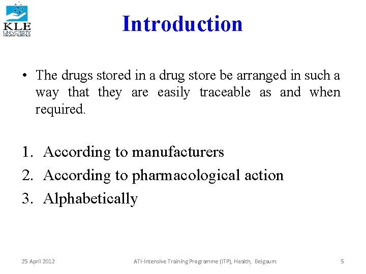 Introduction • The drugs stored in a drug store be arranged in such a