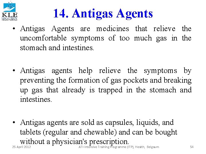 14. Antigas Agents • Antigas Agents are medicines that relieve the uncomfortable symptoms of