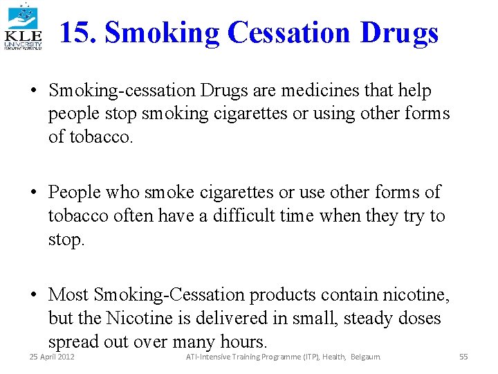 15. Smoking Cessation Drugs • Smoking-cessation Drugs are medicines that help people stop smoking