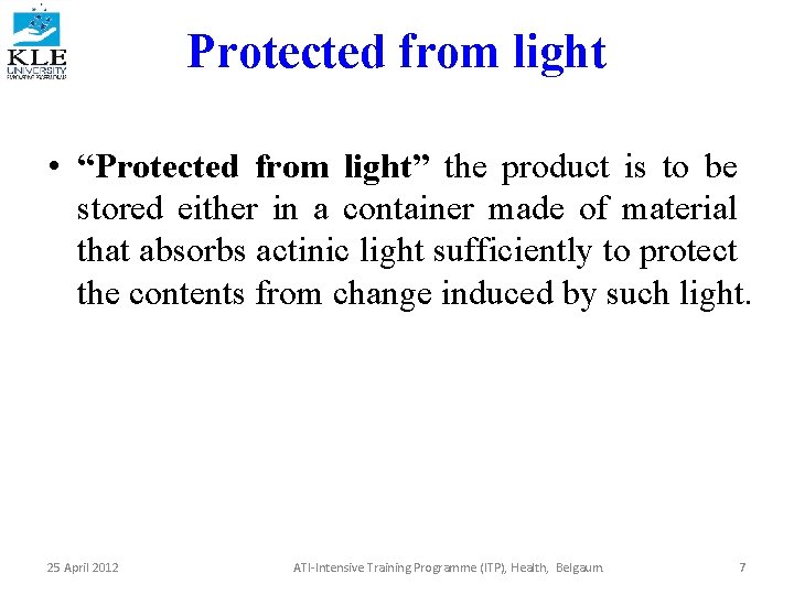 Protected from light • “Protected from light” the product is to be stored either