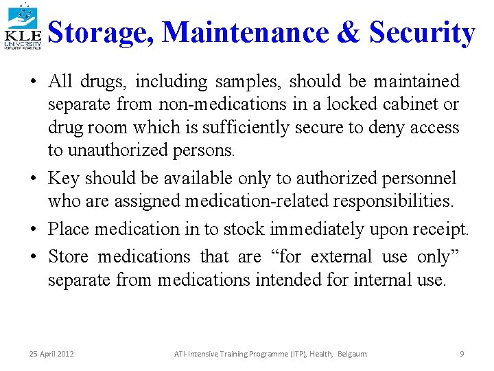 Storage, Maintenance & Security • All drugs, including samples, should be maintained separate from