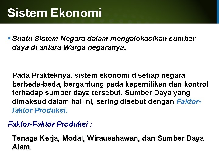 Sistem Ekonomi Suatu Sistem Negara dalam mengalokasikan sumber daya di antara Warga negaranya. Pada