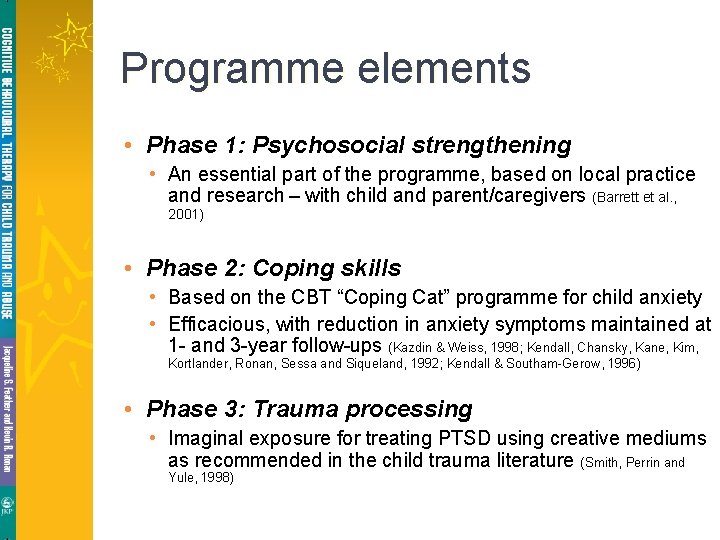 Programme elements • Phase 1: Psychosocial strengthening • An essential part of the programme,