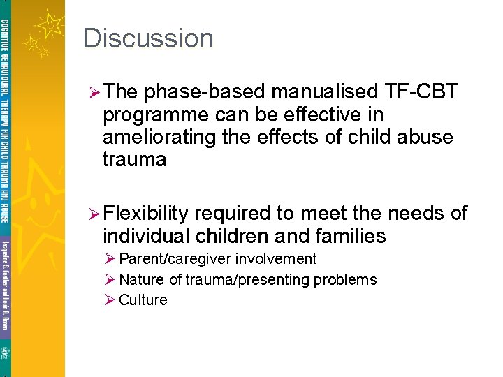 Discussion ØThe phase-based manualised TF-CBT programme can be effective in ameliorating the effects of