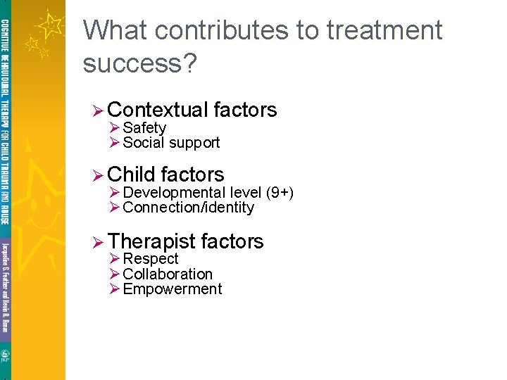 What contributes to treatment success? Ø Contextual factors Ø Safety Ø Social support Ø