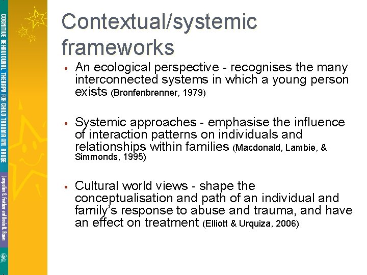 Contextual/systemic frameworks • An ecological perspective - recognises the many interconnected systems in which