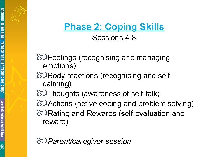 Phase 2: Coping Skills Sessions 4 -8 Feelings (recognising and managing emotions) Body reactions