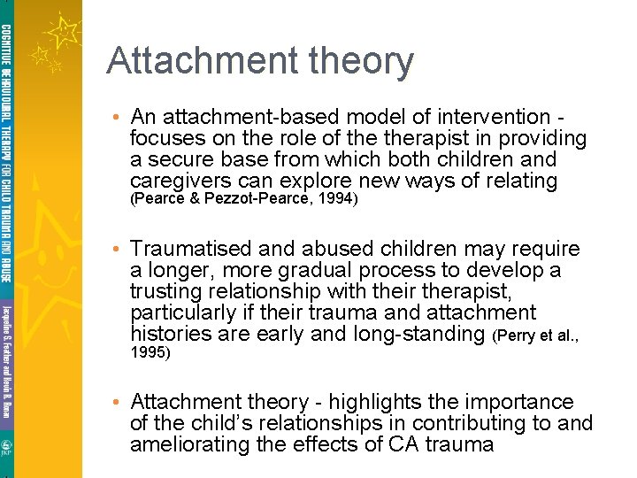 Attachment theory • An attachment-based model of intervention focuses on the role of therapist