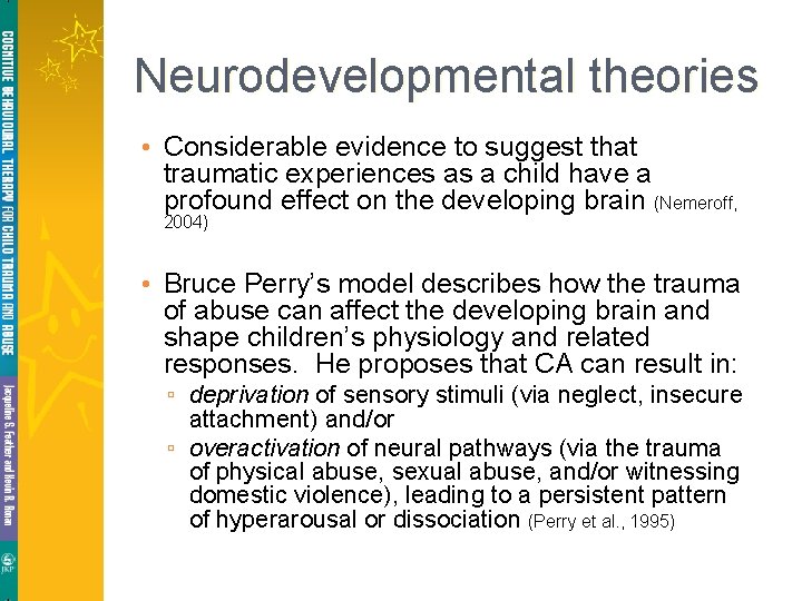 Neurodevelopmental theories • Considerable evidence to suggest that traumatic experiences as a child have
