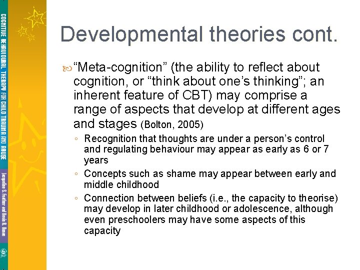 Developmental theories cont. “Meta-cognition” (the ability to reflect about cognition, or “think about one’s