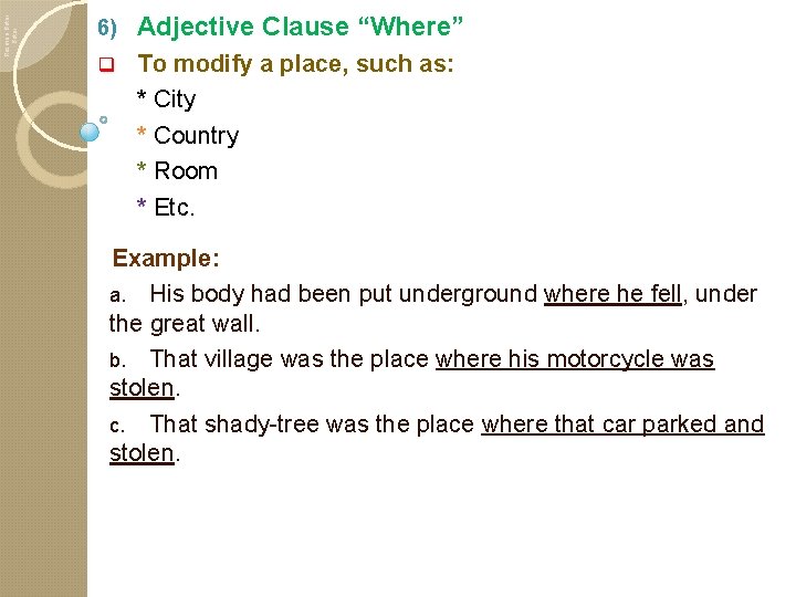 Rusman Butar 6) Adjective Clause “Where” q To modify a place, such as: *