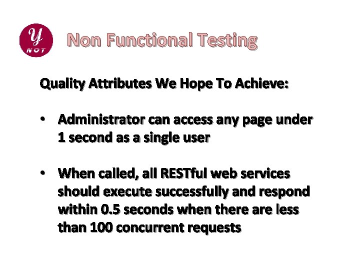 Non Functional Testing Quality Attributes We Hope To Achieve: • Administrator can access any