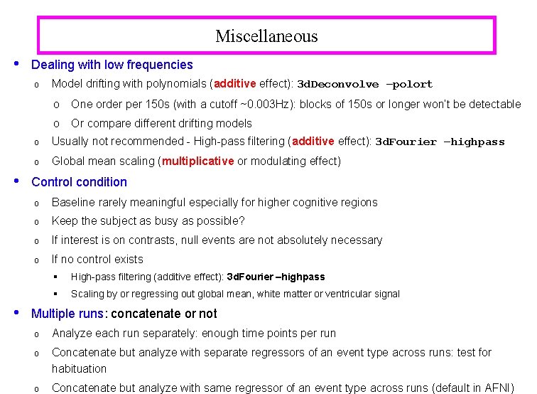 Miscellaneous • Dealing with low frequencies o Model drifting with polynomials (additive effect): 3
