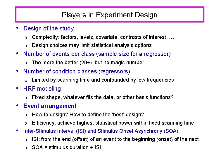 Players in Experiment Design • • Design of the study o Complexity: factors, levels,