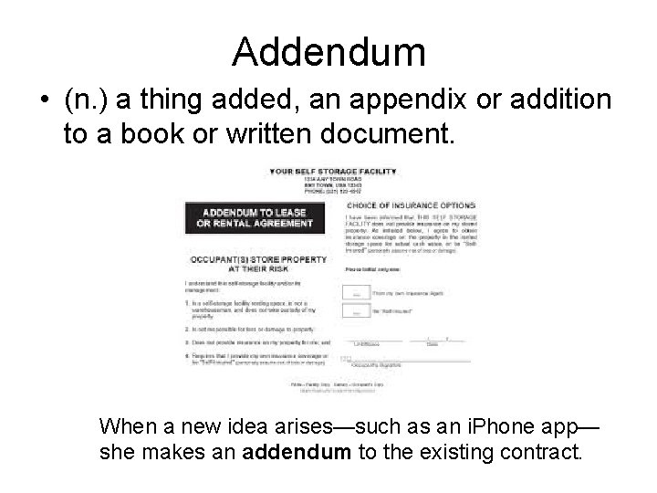 Addendum • (n. ) a thing added, an appendix or addition to a book