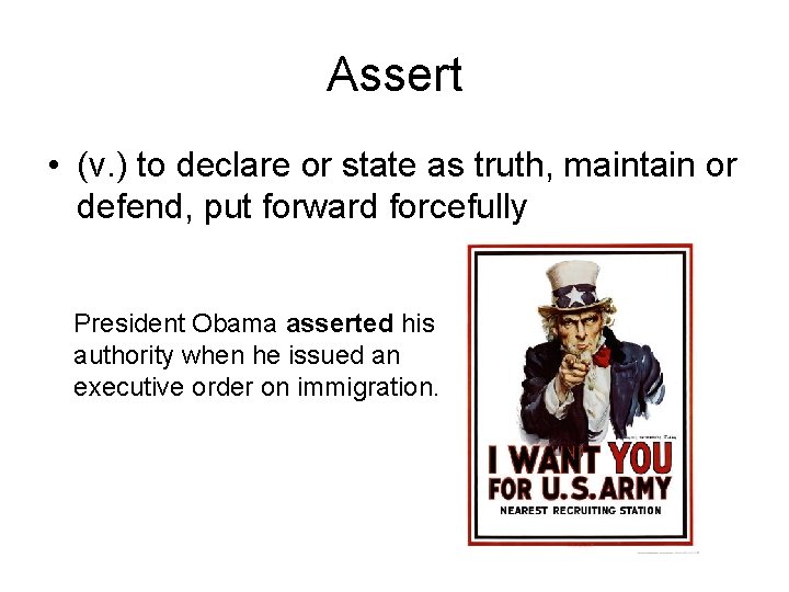 Assert • (v. ) to declare or state as truth, maintain or defend, put