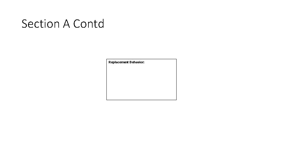 Section A Contd Replacement Behavior: 