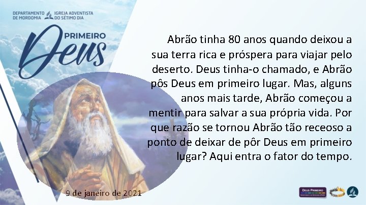 Abrão tinha 80 anos quando deixou a sua terra rica e próspera para viajar