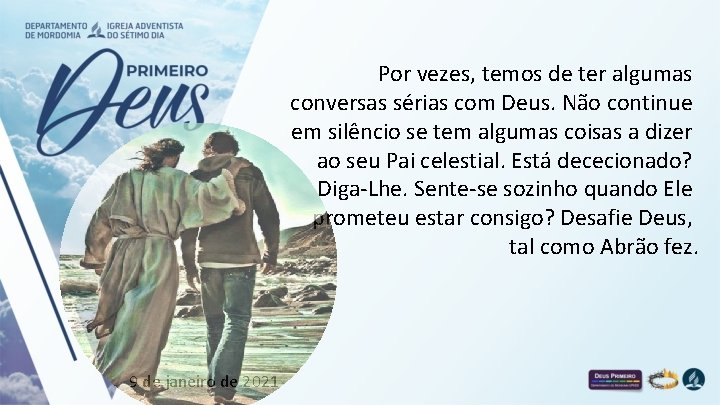 Por vezes, temos de ter algumas conversas sérias com Deus. Não continue em silêncio