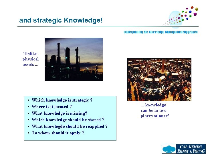 and strategic Knowledge! Underpinning the Knowledge Management Approach ‘Unlike physical assets. . . •