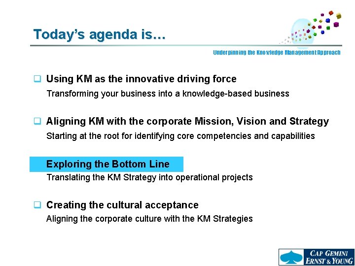 Today’s agenda is… Underpinning the Knowledge Management Approach q Using KM as the innovative