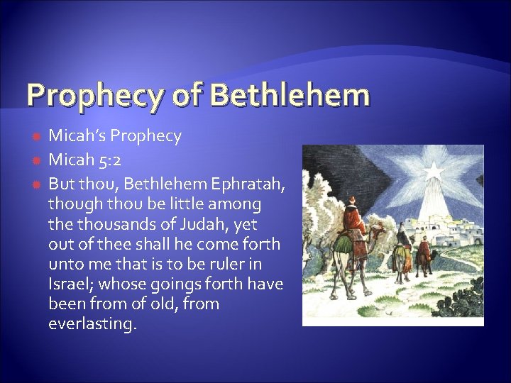 Prophecy of Bethlehem Micah’s Prophecy Micah 5: 2 But thou, Bethlehem Ephratah, though thou