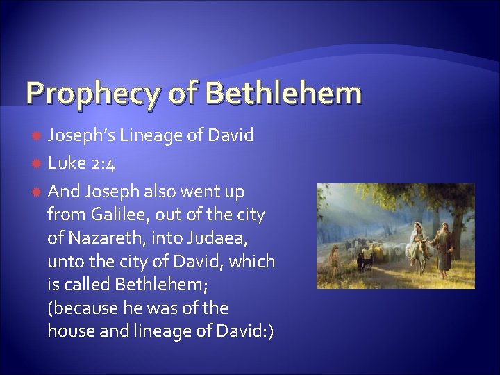 Prophecy of Bethlehem Joseph’s Lineage of David Luke 2: 4 And Joseph also went