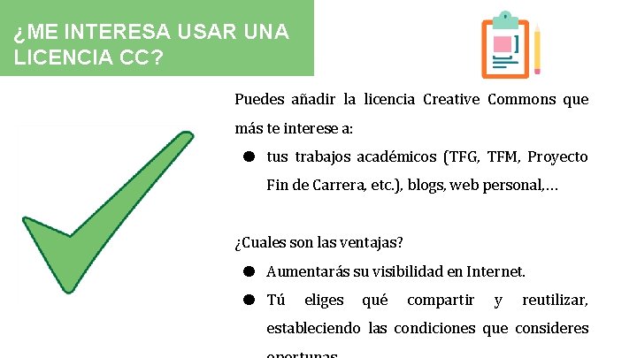¿ME INTERESA USAR UNA LICENCIA CC? Puedes añadir la licencia Creative Commons que más