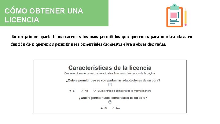 CÓMO OBTENER UNA LICENCIA En un primer apartado marcaremos los usos permitidos queremos para