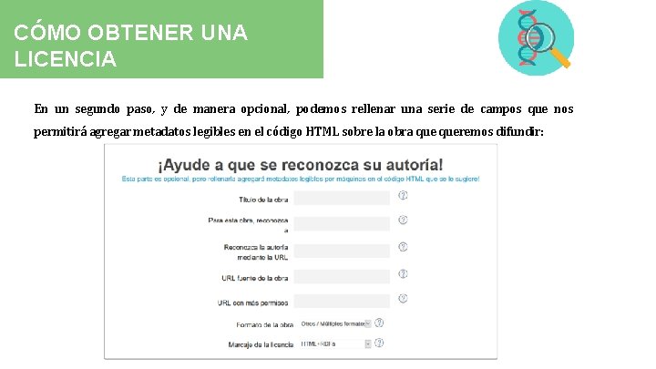 CÓMO OBTENER UNA LICENCIA En un segundo paso, y de manera opcional, podemos rellenar