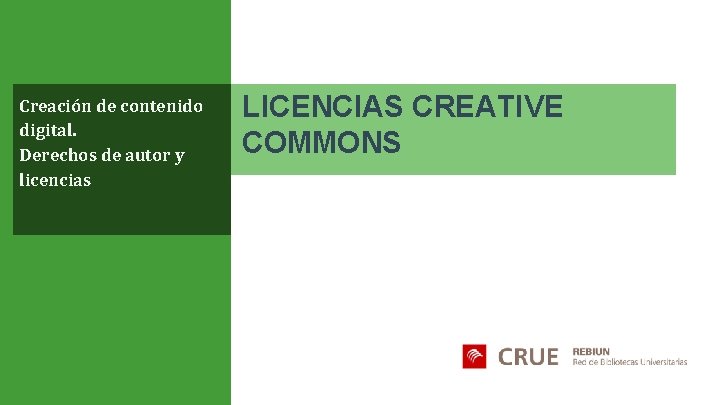 Creación de contenido digital. Derechos de autor y licencias LICENCIAS CREATIVE COMMONS 