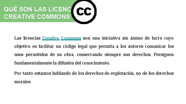 QUÉ SON LAS LICENCIAS CREATIVE COMMONS Las licencias Creative Commons son una iniciativa sin