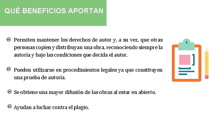 QUÉ BENEFICIOS APORTAN Permiten mantener los derechos de autor y, a su vez, que